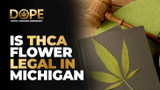 Is THCA Flower Legal in Michigan? 2025 Law Explained
