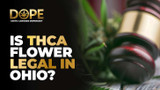Is THCA Flower Legal in Ohio? 2025 Laws & Key Updates
