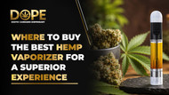 Where to Buy the Best Hemp Vaporizer for a Superior Experience