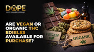 Are vegan or organic THC edibles available for purchase