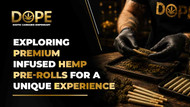 Exploring Premium Infused Hemp Pre-Rolls for a Unique Experience