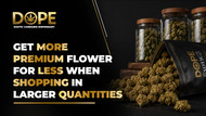 Get More Premium Flower for Less When Shopping in Larger Quantities