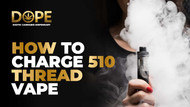 How to Charge a 510 Thread Vape?