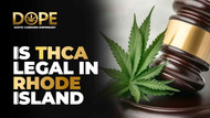 Is THCA Legal in Rhode Island? 2025 Laws & Regulations