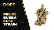 Pre-98 Bubba Kush Strain Review & Effects Guide
