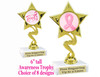 Awareness theme trophy.  6" tall with choice of art work.  80106