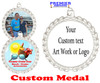 Custom medal.  Upload your logo, art work or text for a unique medal great for any event!  m70s