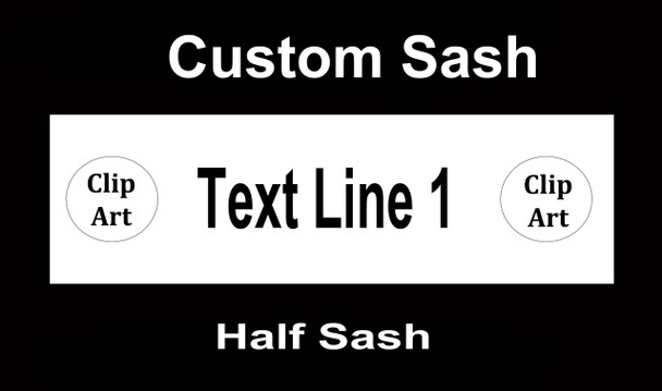 CUSTOM  HALF SASH   36" OR 42" .  Single satin ribbon with clip art, 1 line custom text & clip art