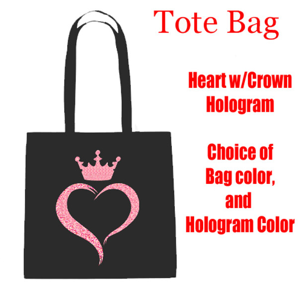 Heart with Crown Tote Bag.  Choice of Hologram and tote bag colors!