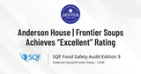 Anderson House | Frontier Soups Achieves “Excellent” Rating on SQF Edition 9 Food Safety Audit