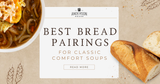 Best Bread Pairings for Classic Comfort Soups