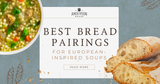 Best Bread Pairings for European-Inspired Soups