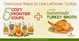Delicious Ways to Use Leftover Turkey: 5 Cozy Frontier Soups + Easy Homemade Turkey Broth