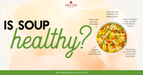 Is Soup Healthy? Yes or No? Why Soup Can Be a Secret Weapon for Hydration, Nutrition & Wellness