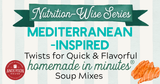 Nutrition-Wise Series: Mediterranean-Inspired Twists for Quick & Flavorful Soups