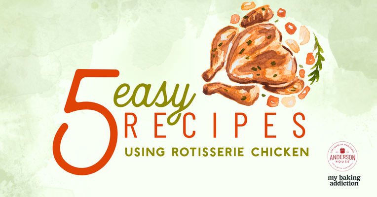 5 Easy Recipes Using Rotisserie Chicken