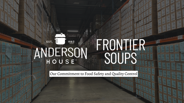 Anderson House | Frontier Soups Highlights Commitment to Food Safety and Quality Control