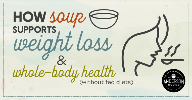 How Soup Supports Weight Loss & Whole-Body Health (Without Fad Diets)