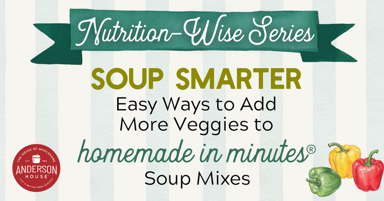 Nutrition-Wise Series: 10+ Easy Ways to Add More Veggies to Your Favorite Soup Mixes