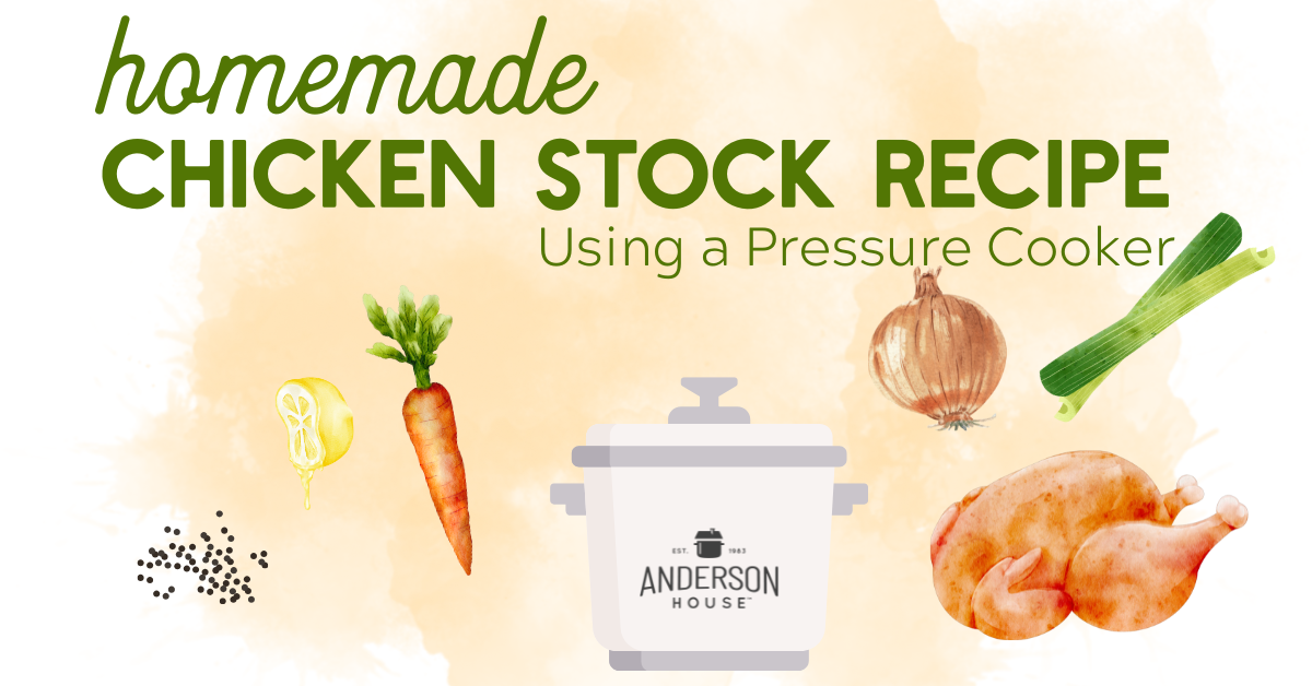 Homemade Chicken Stock Recipe Using a Pressure Cooker - Anderson House ...