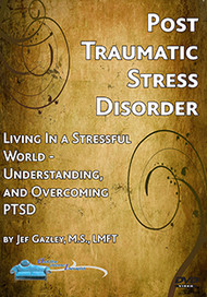 PTSD: Living In a Stressful World - Understanding and Overcoming PTSD (DVD)