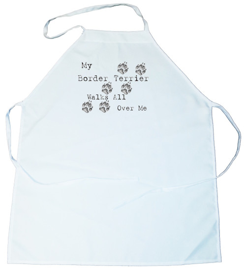 My Border Terrier Walks All Over Me Apron (100-0004-156)