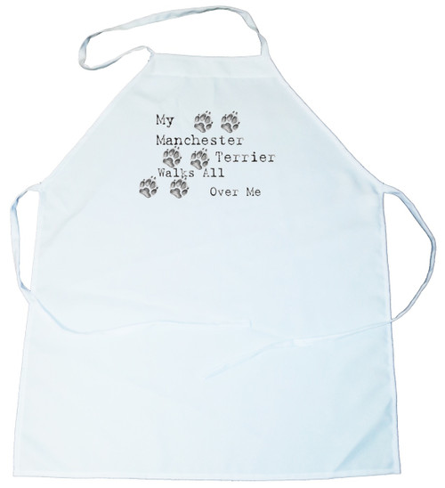 My Manchester Terrier Walks All Over Me Apron (100-0004-294)