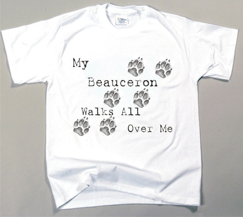 My Beauceron Walks All Over Me T-Shirt