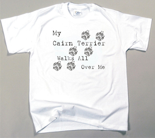 My Cairn Terrier Walks All Over Me T-Shirt