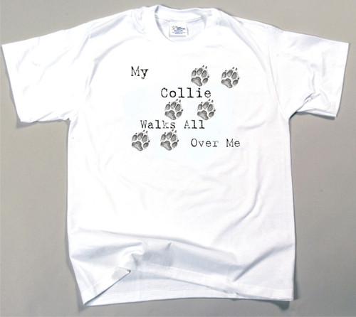 My Collie Walks All Over Me T-Shirt