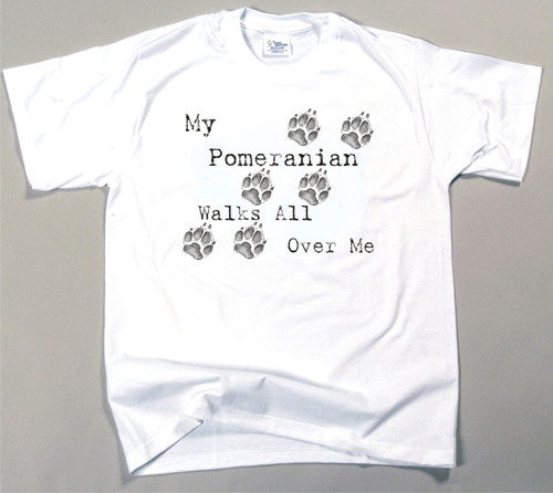 My Pomeranian Walks All Over Me T-Shirt (170-0004-338)