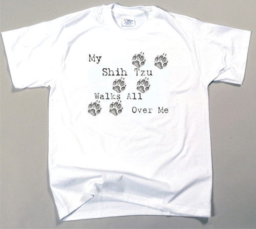 My Shih Tzu Walks All Over Me T-Shirt (170-0004-372)