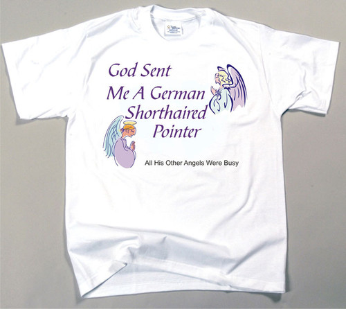 God Sent Me A German Shorthaired Pointer T-Shirt (170-0005-236)