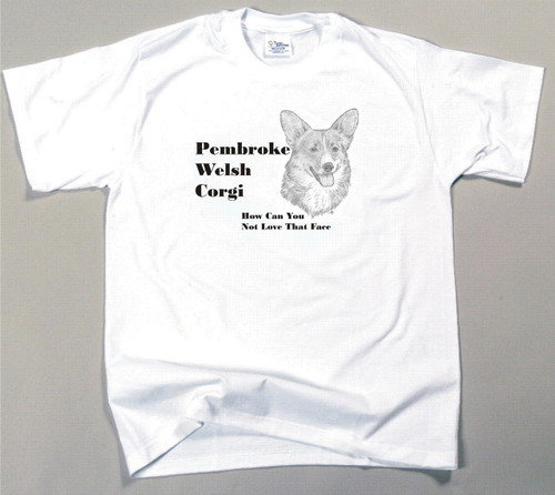 How Can You Not Love That Face T-shirt - Pembroke Welsh Corgi (326B)