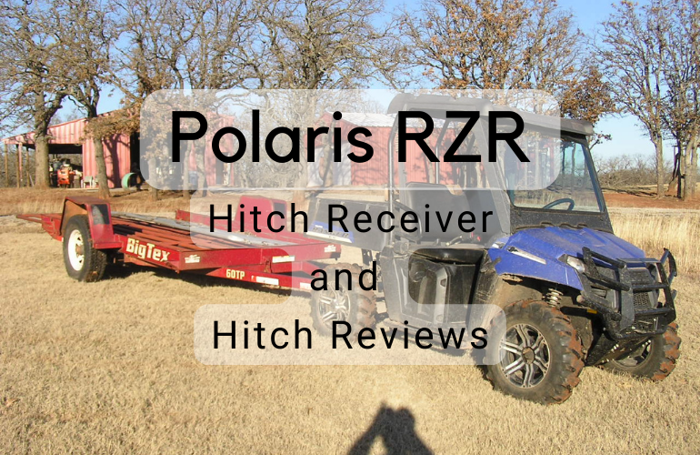 Polaris RZR Hitch Receivers And Hitch Reviews