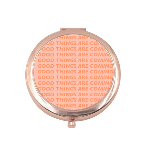 Good Things are Coming Compact Mirror