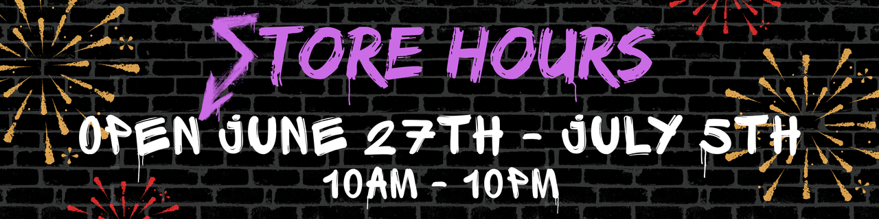 Store Hours: June 27th - July 5th 10am to 10pm