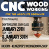 January 29th & 30th - CNC Basics with Ralph Bagnall