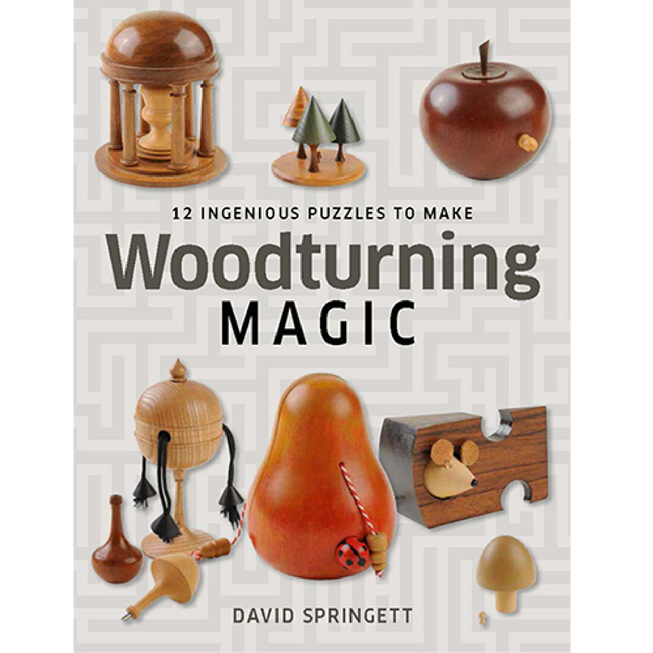 Woodturning Magic 12 Ingenious Puzzles