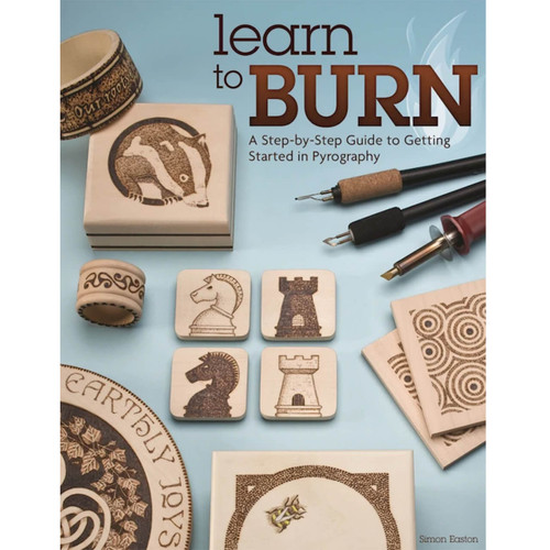 Learn to Burn: A Step-by-step Guide to Getting Started in Pyrography [Book]