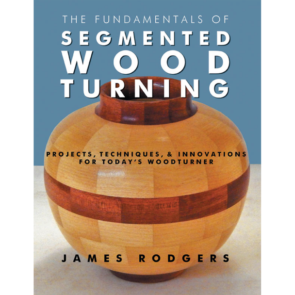 Fundamentals Of Segmented Woodturning