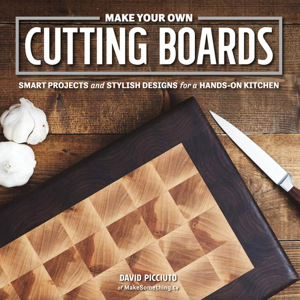 Make Your Own Cutting Boards Make Your Own Cutting Boards