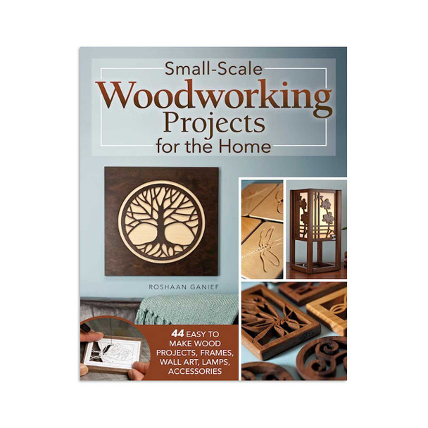 Small-Scale Woodworking Projects for the Home