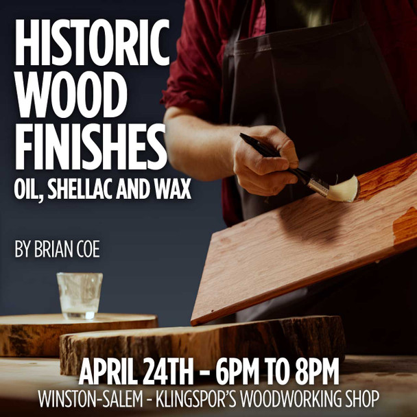 April 24th Historic Wood Finishes – Oil, Shellac and Wax