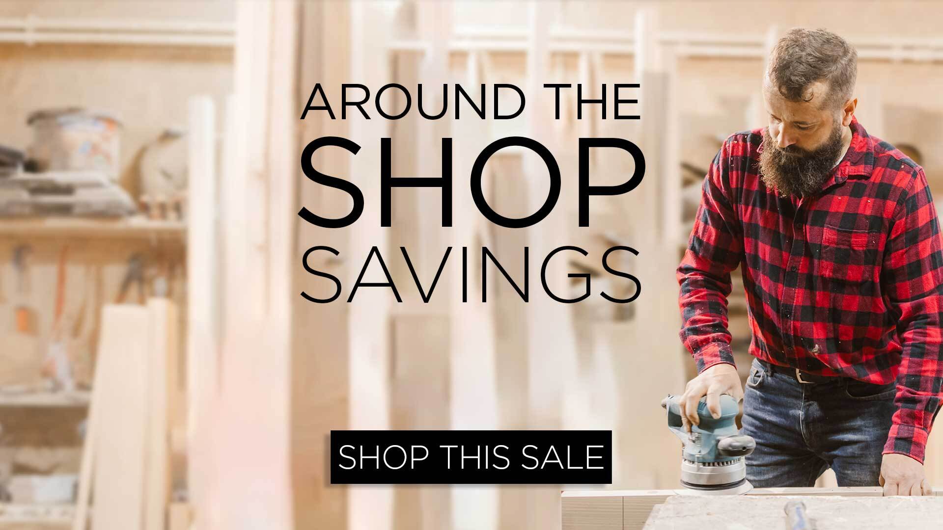 Around The Shop Savings