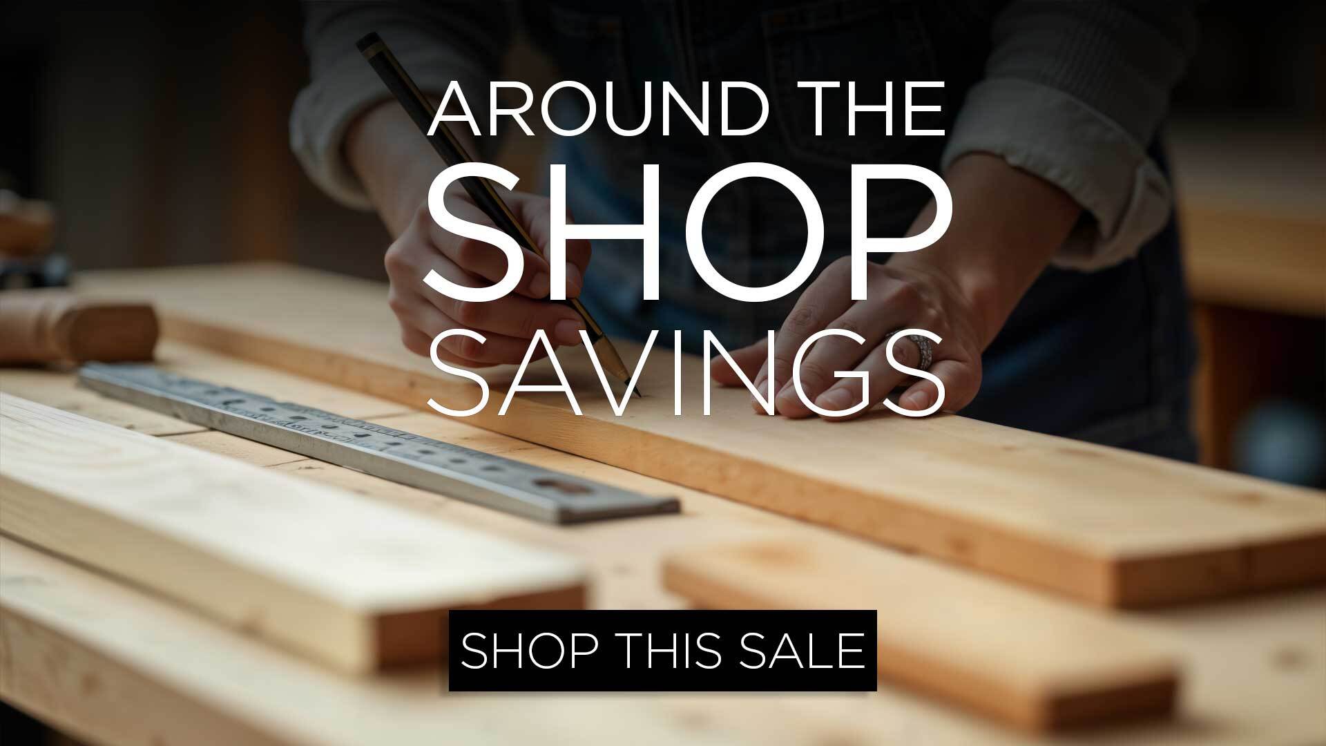 Around The Shop Savings