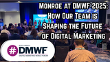 Monroe at DMWF 2025: How Our Team is Shaping the Future of Digital Marketing