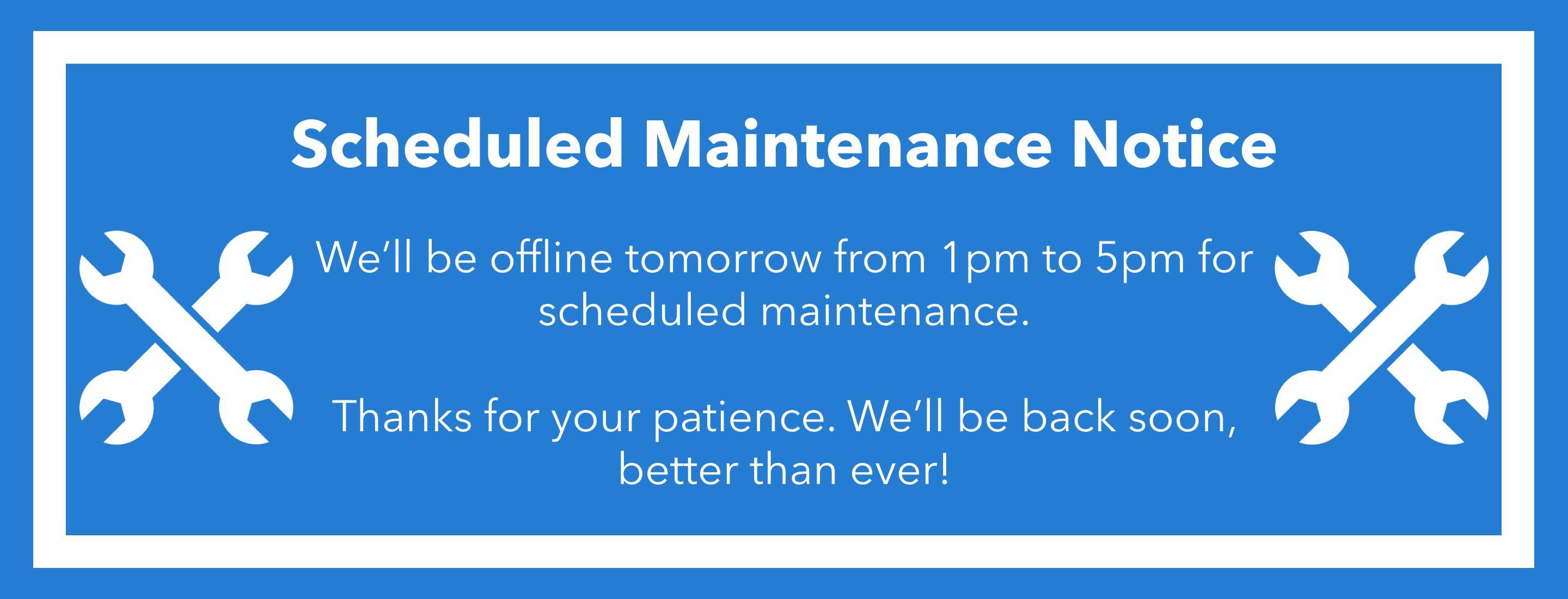 #Scheduled Maintenance