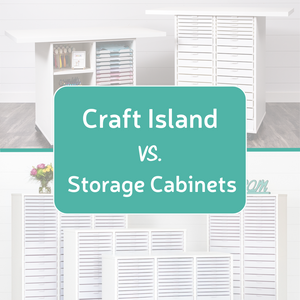 Craft Island vs. Storage Cabinets: What Does Your Space Need?