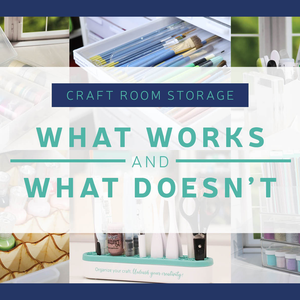 Craft Room Storage Solutions: What Works and What Doesn't